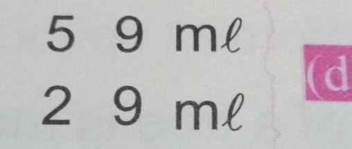 5 9 ml
d
2 9 ml