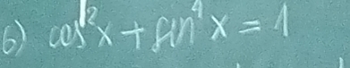 cos^2x+sin^4x=1