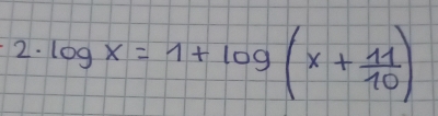 2· log x=1+log (x+ 11/10 )