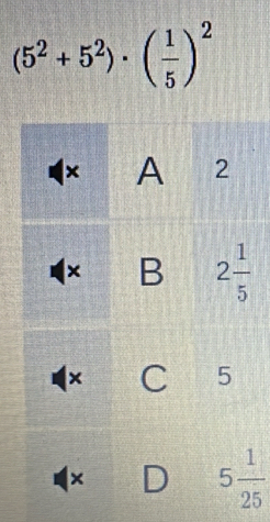 (5^2+5^2)· ( 1/5 )^2