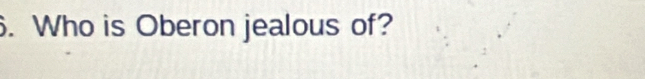 Who is Oberon jealous of?