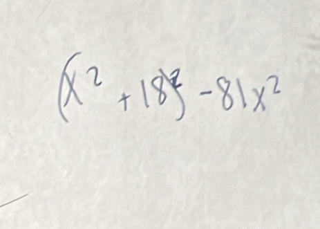 (x^2+18)^2-81x^2