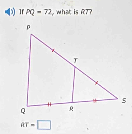 If PQ=72 , what is RT?
RT=□