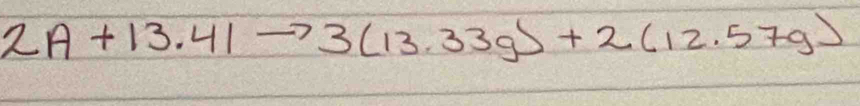 2A+13.41 to 3(13.33g)+2(12.57g)