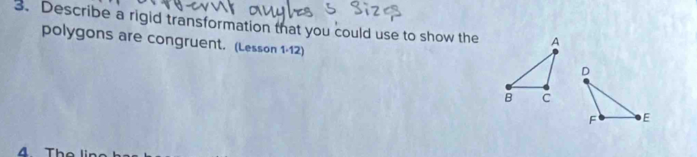 Describe a rigid transformation that you could use to show the 
polygons are congruent. (Lesson 1-12)