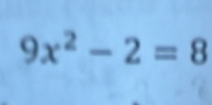 9x^2-2=8