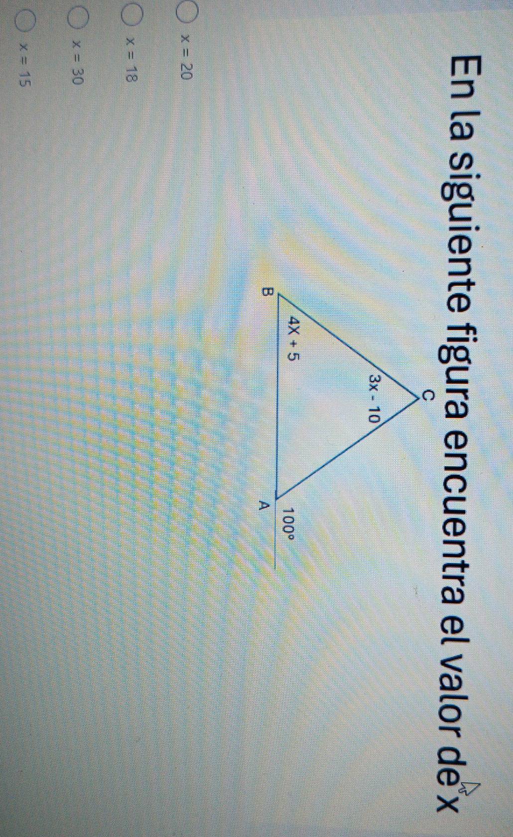 En la siguiente figura encuentra el valor de x
x=20
x=18
x=30
x=15