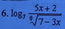 log _7 (5x+2)/sqrt[8](7-3x) 