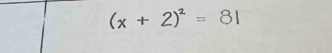 (x + 2)* = 81