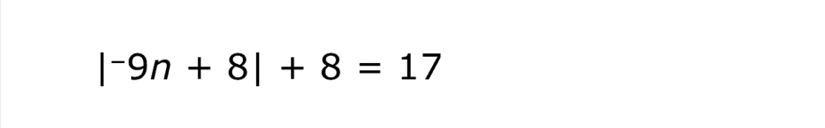 |^-9n+8|+8=17