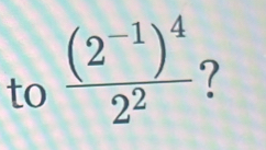 to frac (2^(-1))^42^2 ?