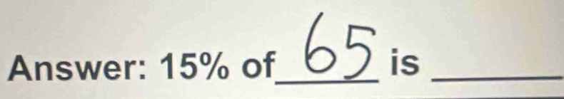 Answer: 15% of_ is_