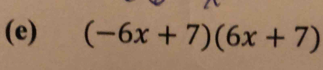 (-6x+7)(6x+7)