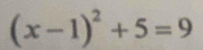 (x-1)^2+5=9