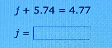 j+5.74=4.77
j=□