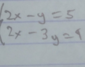 2x-y=5
x>-3
2x-3y=9