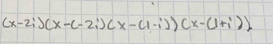 (x-2i)(x-(-2i)(x-(1-i))(x-(1+i)).