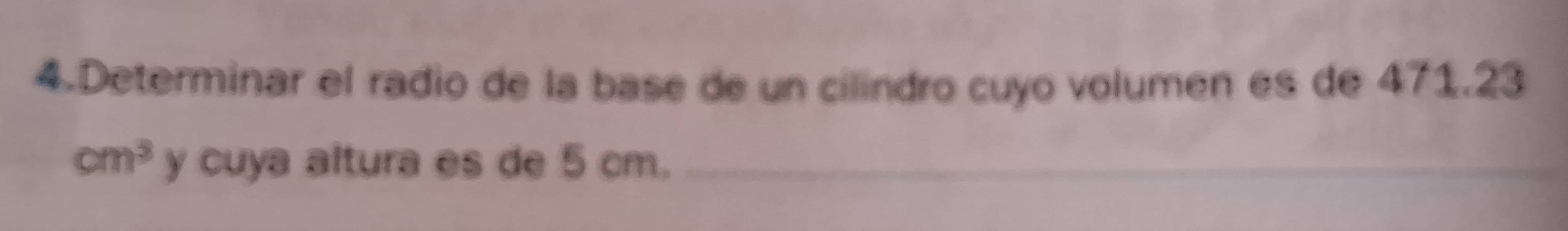 Determinar el radio de la base de un cilindro cuyo volumen es de 471.23
cm^3 y cuya altura es de 5 cm._