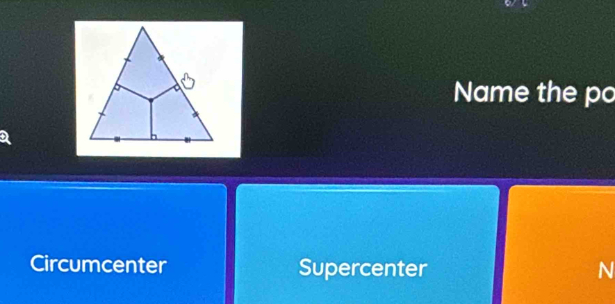 Name the po
a
Circumcenter Supercenter N