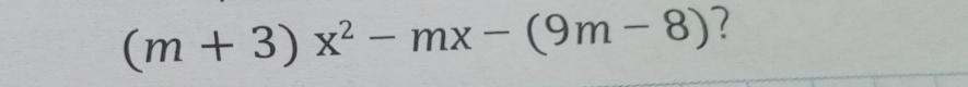 (m+3)x^2-mx-(9m-8)