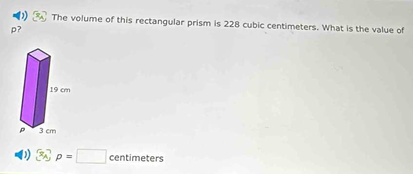 The volume of this rectangular prism is 228 cubic centimeters. What is the value of
p?
p=□ centimeters