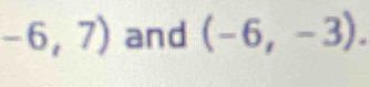 -6,7) and (-6,-3).