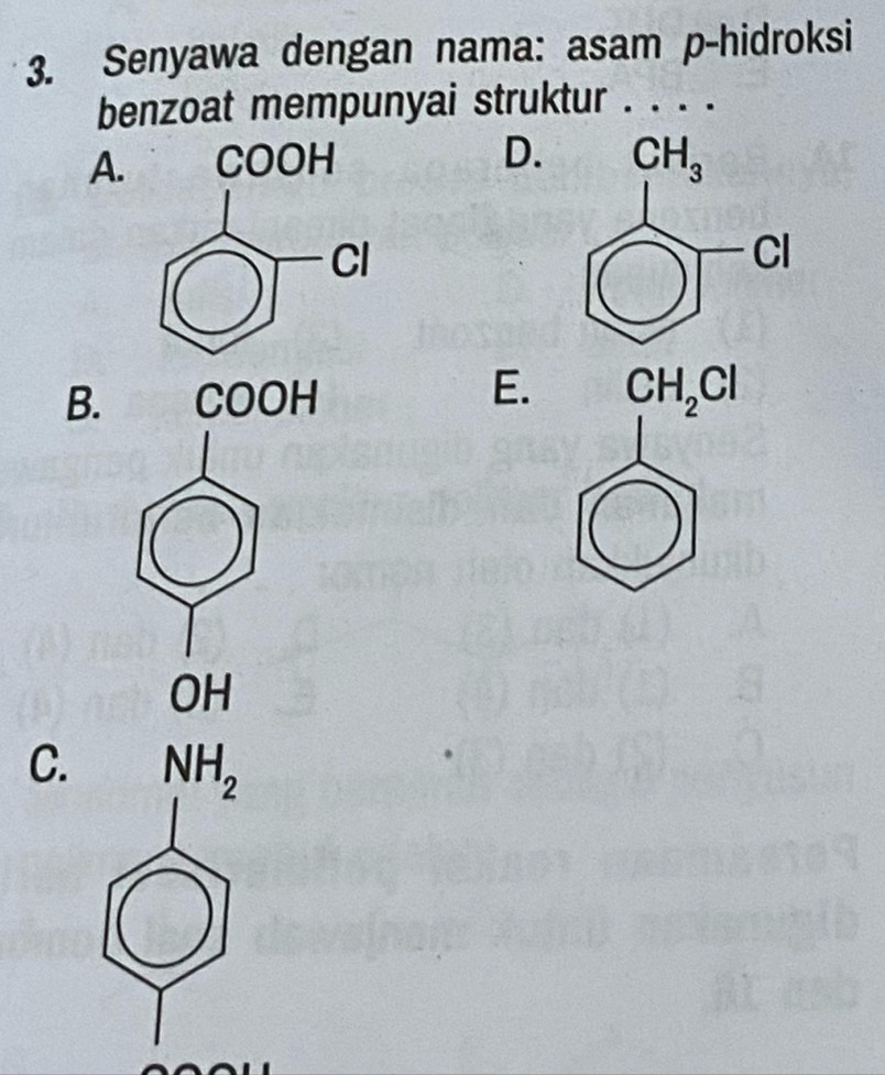 Senyawa dengan nama: asam p-hidroksi
benzoat mempunyai struktur . . . .
A. D.
E.
B.
C. NH_2