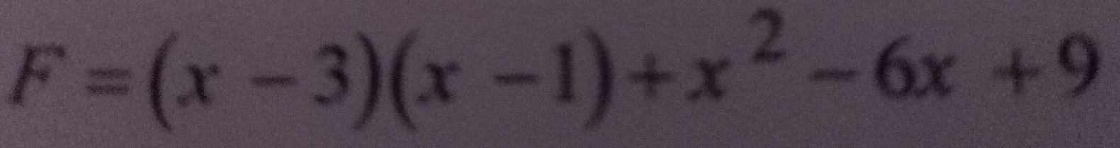 F=(x-3)(x-1)+x^2-6x+9