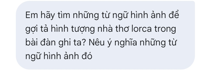 Em hãy tìm những từ ngữ hình ảnh để 
gợi tả hình tượng nhà thơ lorca trong 
bài đàn ghi ta? Nêu ý nghĩa những từ 
ngữ hình ảnh đó