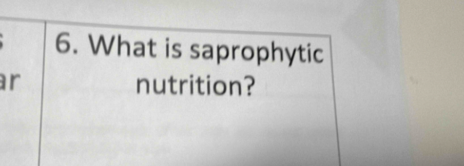 What is saprophytic 
ar nutrition?