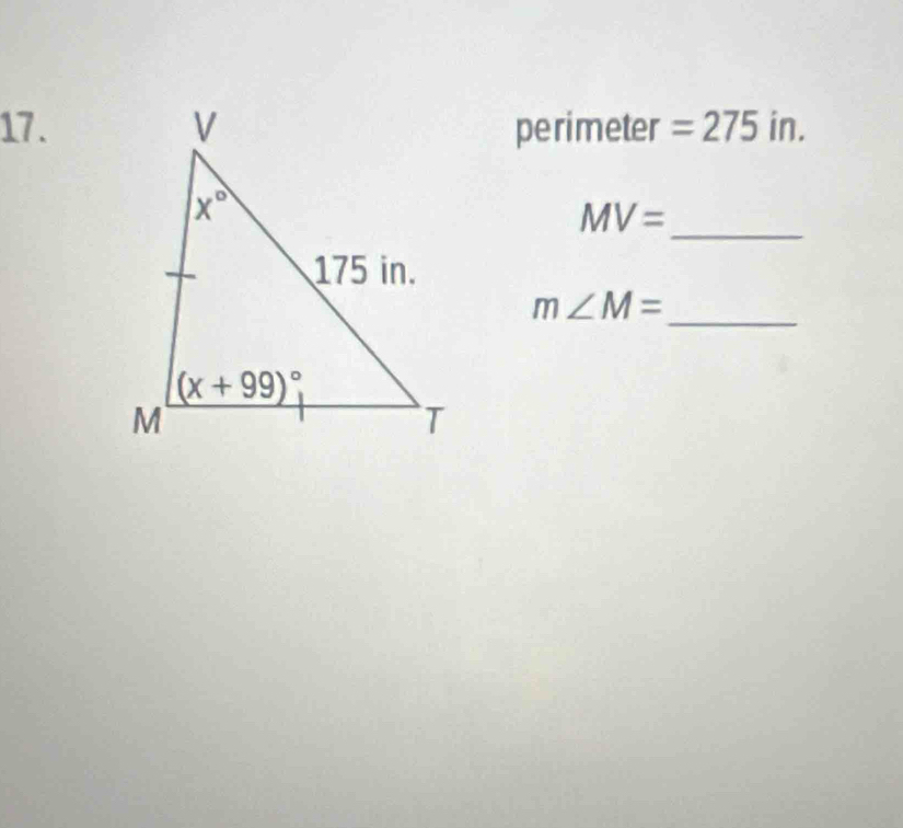 perimeter =275in.
MV= _
_
m∠ M=