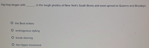 Solved: Hip-hop began with_ in the tough ghettos of New York's South ...