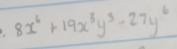 8x^6+19x^3y^3-27y^6