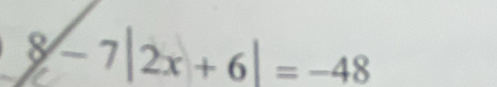 -7|2x+6|=-48