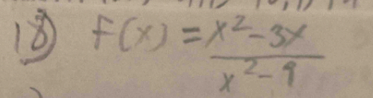 18 F(x)= (x^2-3x)/x^2-9 