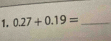 0.27+0.19= _