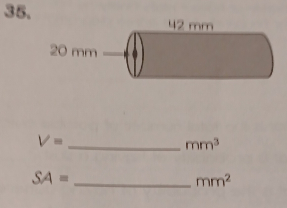 V= _
mm^3
_ SA=
mm^2