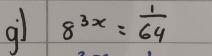 al 8^(3x)= 1/64 