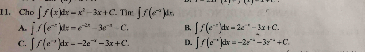 Cho ∈t f(x)dx=x^2-3x+C. T. Tìm ∈t f(e^(-x))dx.
A. ∈t f(e^(-x))dx=e^(-2x)-3e^(-x)+C. ∈t f(e^(-x))dx=2e^(-x)-3x+C. 
B.
C. ∈t f(e^(-x))dx=-2e^(-x)-3x+C. ∈t f(e^(-x))dx=-2e^(-x)-3e^(-x)+C. 
D.