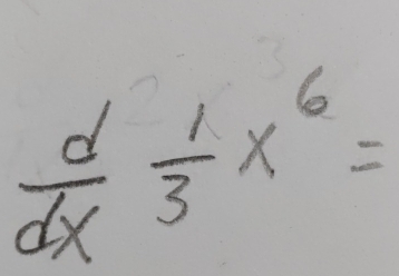  d/dx  1/3 x^6=