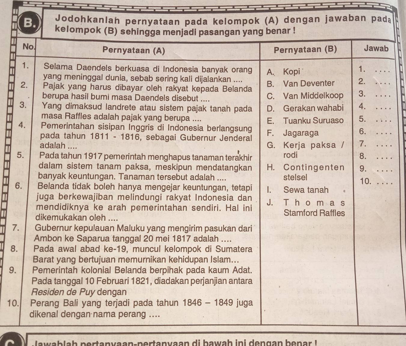 a
.
.
.
.
.
.
6
7
8.
9.
10
la wab lah pertanvaan-pertanvaan di bawah ini dengan benar !