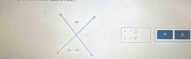 83°
x=□
z°
× 5
z=97
(8x-29)^circ 