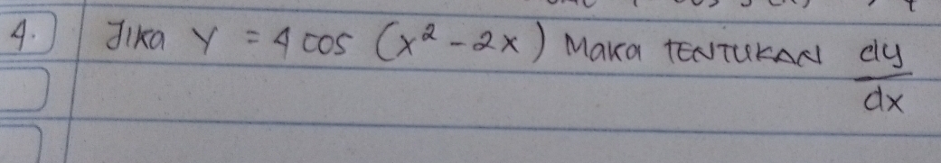 Jika y=4cos (x^2-2x) Maka TENTUKAN  dy/dx 