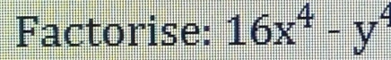 Factorise: 16x^4-y^4