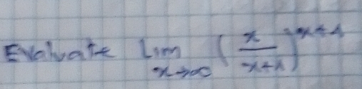 Eveluate limlimits _xto ∈fty ( x/x+1 )^x+1