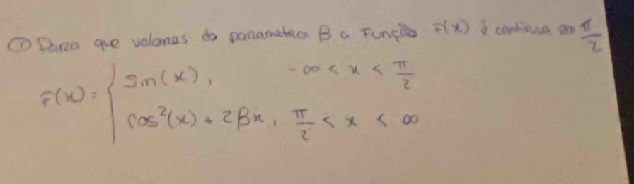 ①Dana ge velones do panameta B a Funci F(x) 6 continua an  π /2 
F(x)=beginarrayl sin (x),-∈fty