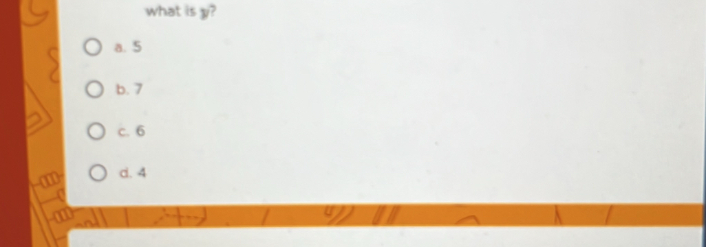 what is y?
a. 5
b. 7
c. 6
d. 4