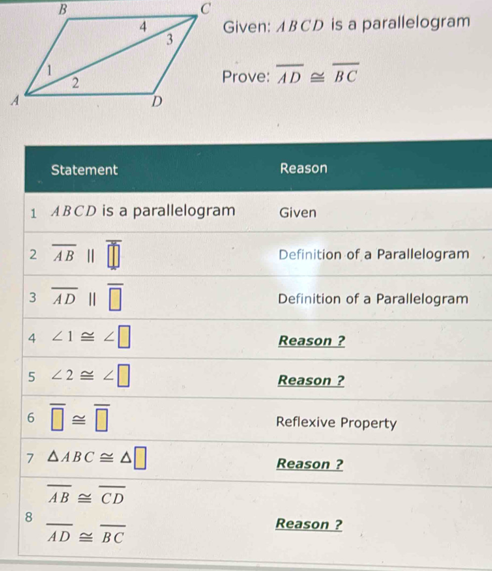 Given: ABCD is a parallelogram
Prove: overline AD≌ overline BC