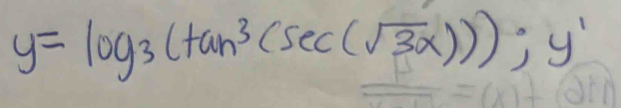 y=log _3(tan^3(sec (sqrt(3)x))); y'