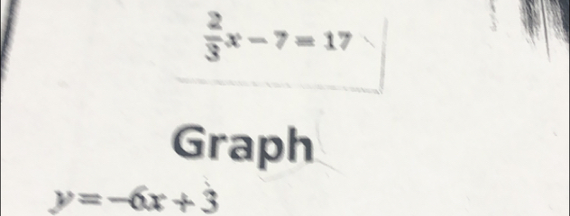  2/3 x-7=17
Graph
y=-6x+3